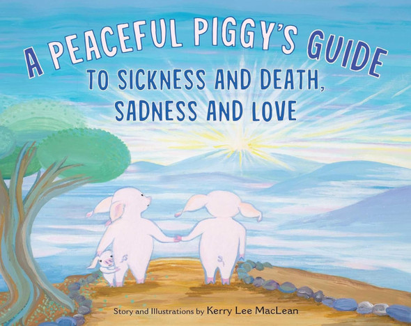 A Peaceful Piggy's Guide to Sickness and Death, Sadness and Love (Hardcover)-Clearance Book/Non-Returnable
