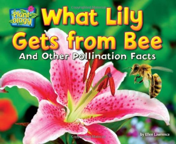 What Lily Gets from Bee And Other Pollination Facts (Hardcover)