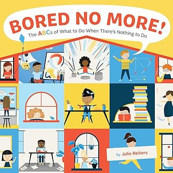 Bored No More! The ABCs of What to Do When There's Nothing to Do (Hardcover)-Clearance Book/Non-Returnable