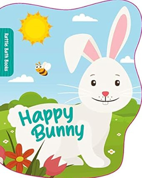 Happy Bunny: Shake Me I Rattle (Bath Book) Happy Bunny: Shake Me I Rattle (Bath Book)