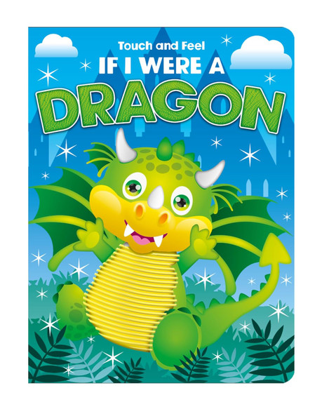 If I Were A Dragon: Touch and Feel (Board Book)