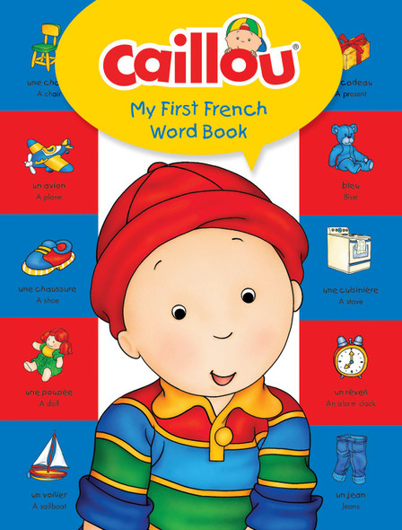 My First French Word Book: Caillou® (Padded Board Book)