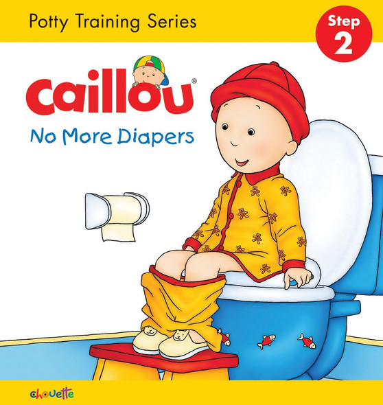 Caillou® No More Diapers: Step 2 (Padded Board Book)-Clearance Book/Non-Returnable