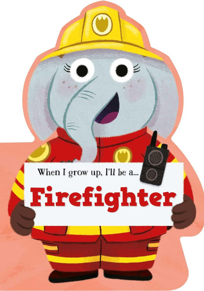 When I Grow Up, I'll be a... Firefighter (Board Book)-Clearance Book/Non-Returnable