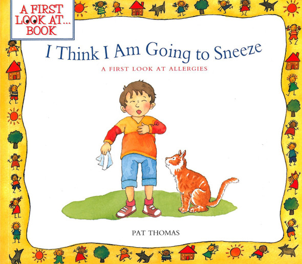 I Think I Am Going to Sneeze!-A First Look at Allergies (Paperback)