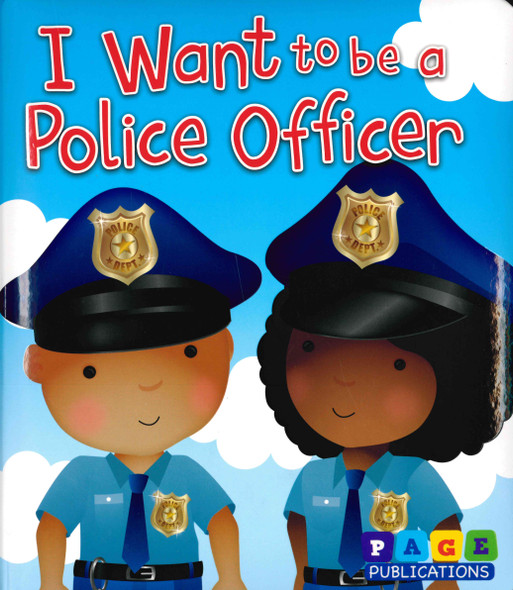 I Want To Be a Police Officer (Padded Board Book)