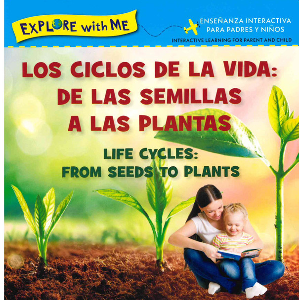 Los ciclose de la vida: de las semillas a las plantas/Life Cycles: From Seeds to Plants (Spanish/English) (Board Book)