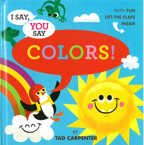 I Say, You Say Colors! (Board Book)