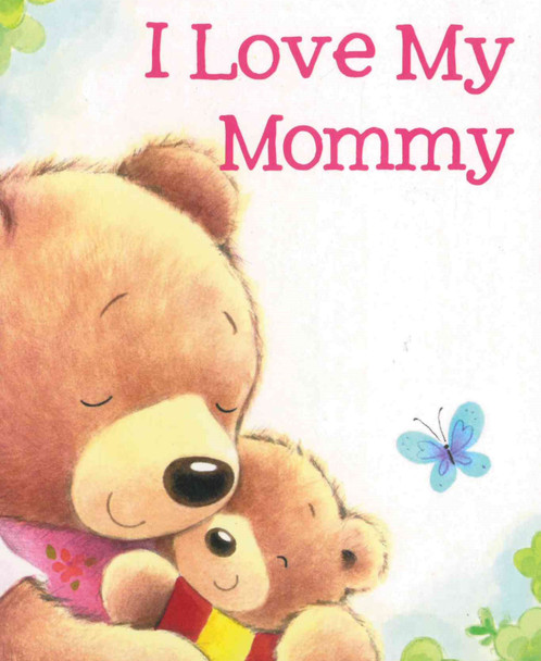 I Love My Mommy  (Board Book)