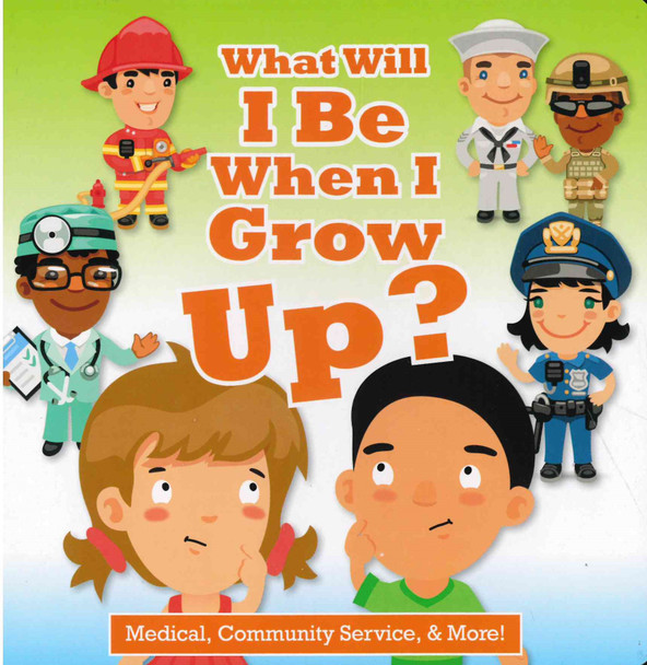 What Will I Be When I Grow Up? Medical, Community Service, & More! (Board Book)