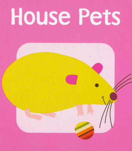 House Pets (Mini Board Book) 2.75 x 2.75 x .30 inches