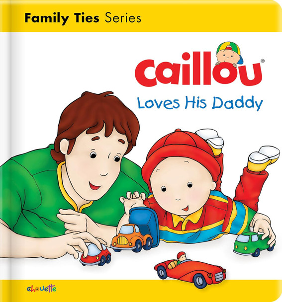 Caillou Loves His Daddy (Board Book)