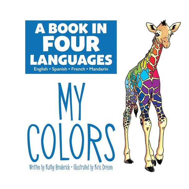 My Colors: A Book in FOUR Languages (English/Spanish/French/Mandarin) (Board Book)