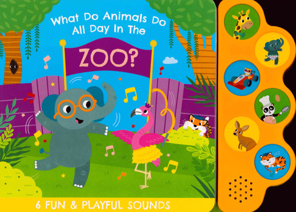 What Do Animals Do All Day In The ZOO (Sound Board Book)*