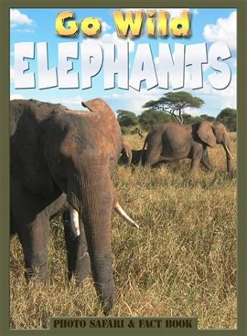 Go Wild Elephants: Photo Safari & Fact Book (Paperback)