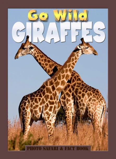 Go Wild Giraffes: Photo Safari & Fact Book (Paperback)