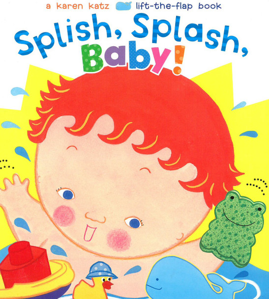 Splish, Splash, Baby! Karen Katz Lift-a-Flap (Board Book)