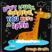 Don’t Laugh Giraffe, You Need a Bath (Bath Book)