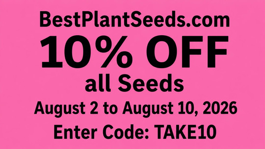 BestPlantSeeds.com Summer Savings: Save 10% on Seeds August 2–10, 2026