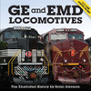 GE and EMD Locomotives -- The Illustrated History, Softcover - Book