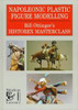 150191 Napoleonic Plastic Figure Modeling By Bill Ottinger's Historex Masterclass