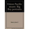 MB-UPSBBP Union Pacific Steam , Big Boy Portraits - Bush, John E