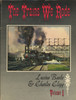 MB-TTWR1 The Trains We Rode Volume 1 Alton-New York Central - Beebe, Lucius; Glegg, Charles