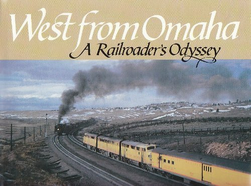 MB-WFORO West from Omaha A Railroader's Odyssey by Jack A. Pfeifer