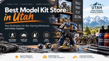 Best Model Kit Store in Utah: Your Destination for War Gaming Miniatures and Hobby Supplies
