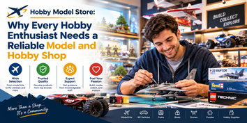 Hobby Model Store: Why Every Hobby Enthusiast Needs a Reliable Model and Hobby Shop