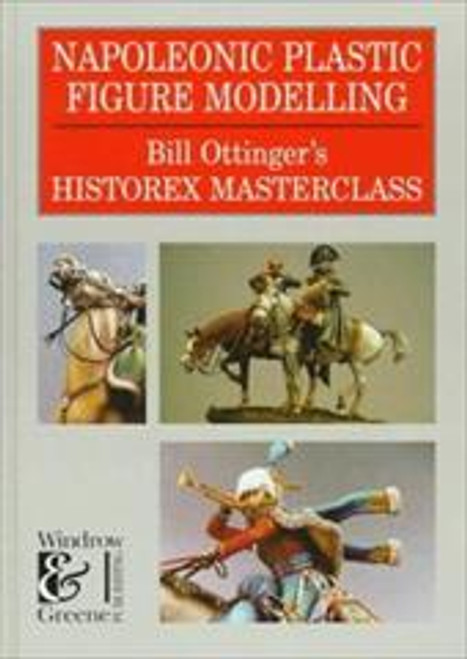 150191 Napoleonic Plastic Figure Modeling By Bill Ottinger's Historex Masterclass