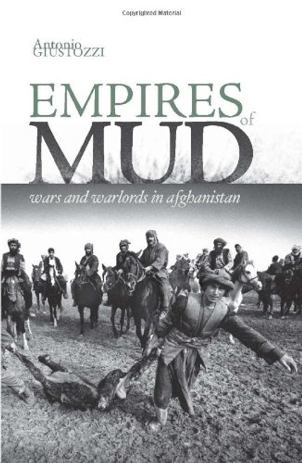 Empires of Mud: Wars and Warlords in Afghanistan