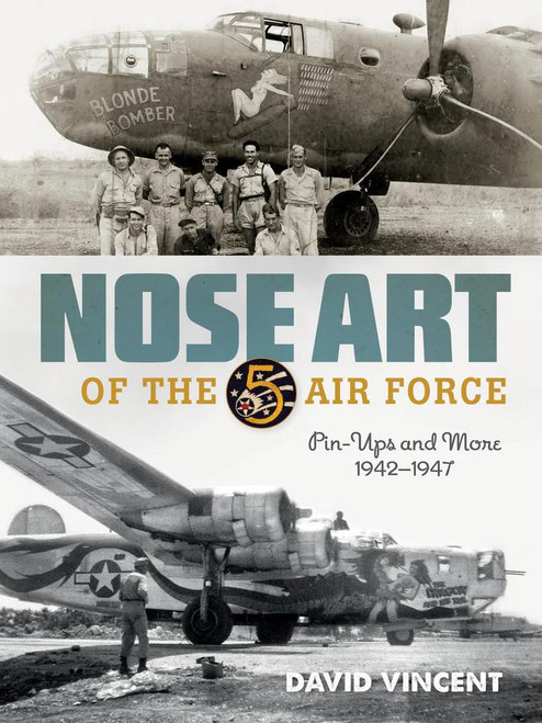 (SO) Schiffer Nose Art of the 5th Air Force: Pin-Ups & More 1942-1947