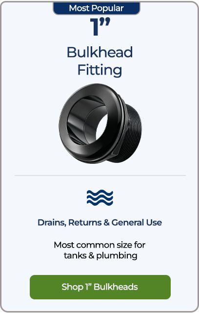 Shop one-inch bulkhead fittings for drains, returns, and general use