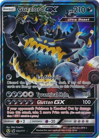 pokemon card guzzlord gx Naganadel & (223/236) [Sun & Moon: Cosmic Eclipse] GX (100) If your opponents Pokmon is Knocked Out by damage from this attack Guzzlord GX Crimson Invasion |
