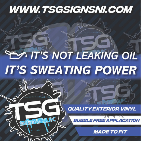 It's Not Leaking Oil, Its Sweating Power white - Style 58