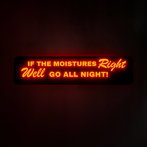 STYLE 18 If The Moisture’s Right, We’ll Go All Night RGB Window Light Board STYLE 18 If The Moisture’s Right, We’ll Go All Night RGB Window Light Board