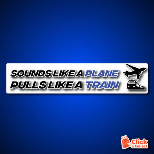 PRINTED STYLE 60 SOUNDS LIKE A PLANE PULLS LIKE A TRAIN NOVELTY PLATE