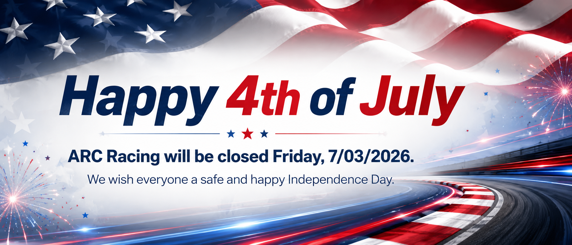 Happy 4th of July - ARC Racing will be closed Friday, 7/03/2026