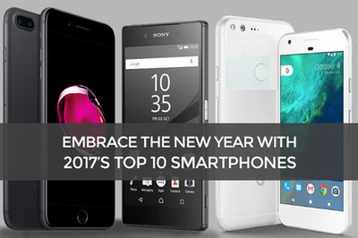 Embrace The New Year with 2017’s Top 10 Smartphones
