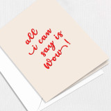 All I can say is WOW Greeting Card