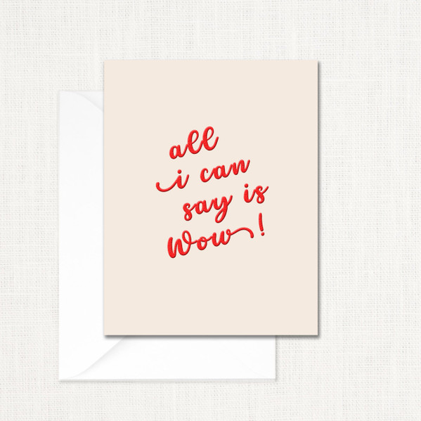 All I can say is WOW Greeting Card