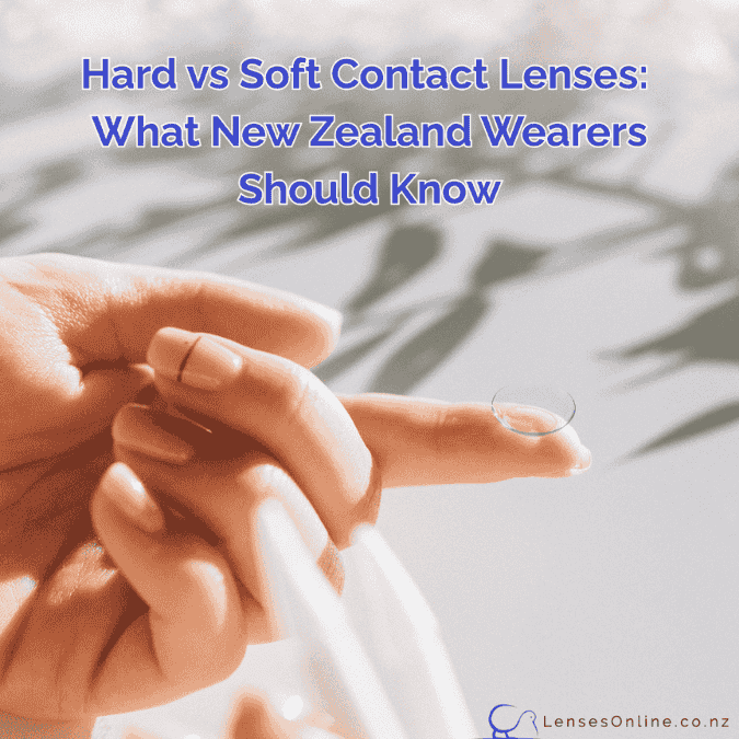 Hard vs Soft Contact Lenses: What New Zealand Wearers Should Know