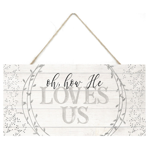 Oh How He Loves Us Rustic Wooden Plank Sign 5x10