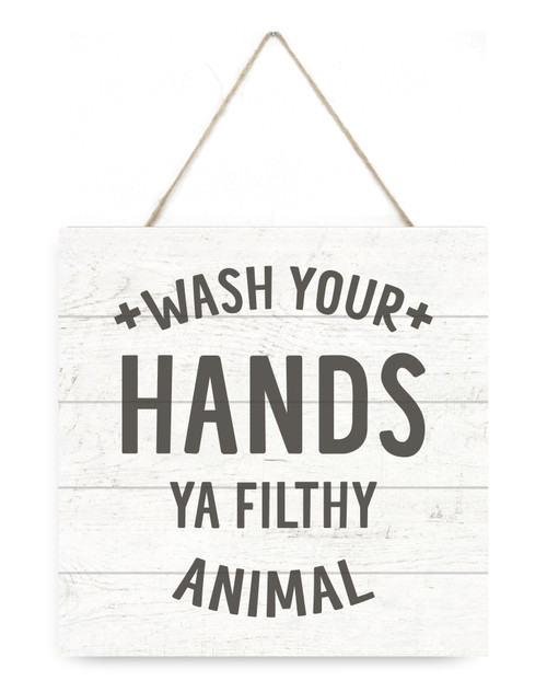 Wash Your Hands Ya Filthy Animal Wooden Plank Sign 7.5 x 7.5
