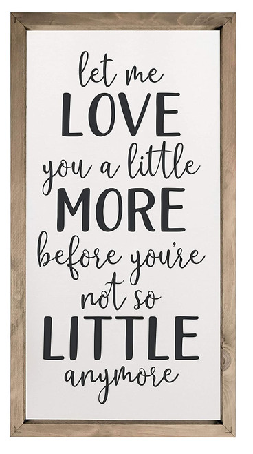 Let Me Love You A Little More Framed Rustic Wood Farmhouse Wall Sign