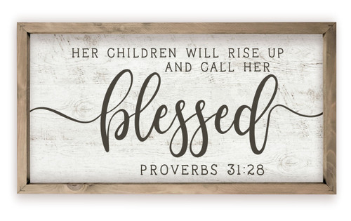 Her Children Will Rise Up And Call Her Blessed Rustic Wood Farmhouse Wall Sign