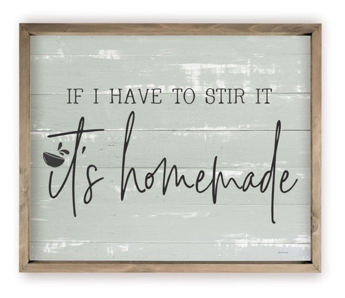 If I Have To Stir It It's Homemade Rustic Wood Farmhouse Wall Sign