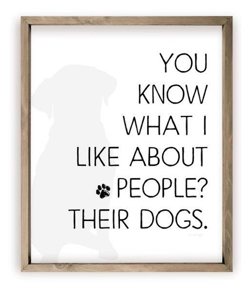 You Know What I Like About People Their Dogs Rustic Wood Farmhouse Wall Sign