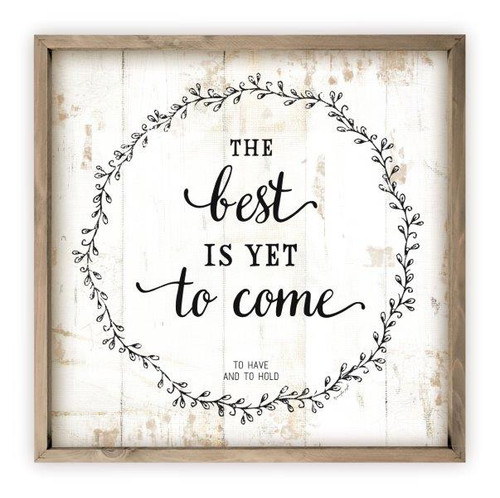 The Best Is Yet To Come Rustic Wood Farmhouse Wall Sign